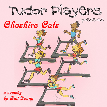 Tudor Players presents CHESHIRE CATS by Gail Young